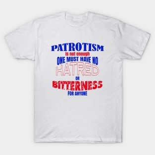 Patriotism is not enough T-Shirt